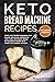 Keto Bread Machine Recipes by Paula Hudson