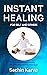 INSTANT HEALING FOR SELF AN...