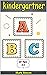 Kindergartner ABC for Ages 3-6: A Fun Book to Practice Writing and Reading for Kids