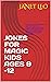 JOKES FOR MAGIC KIDS AGES 9...