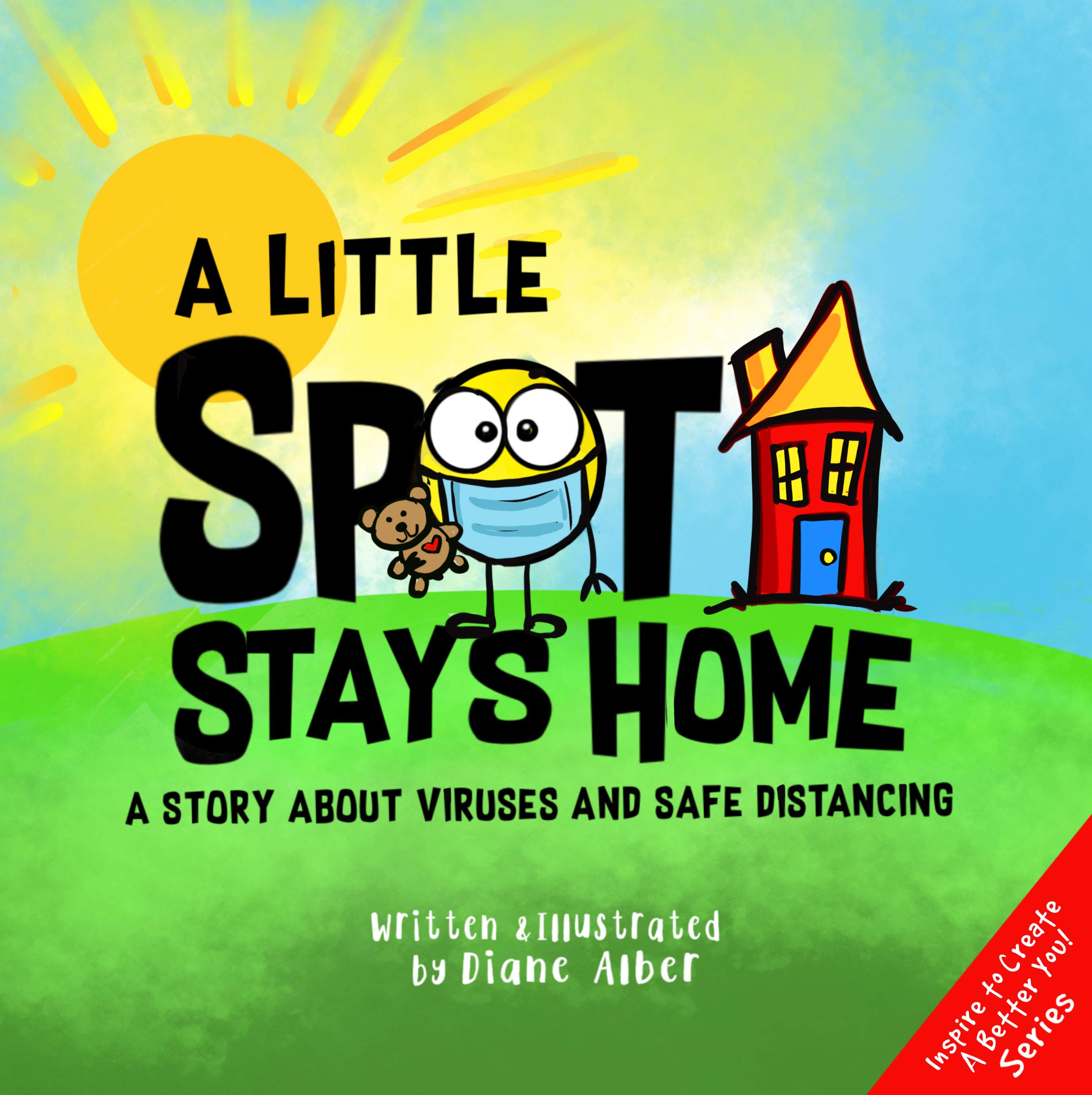 A Little SPOT Stays Home: A Story About Viruses And Safe Distancing (Kindle Edition)