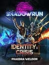 Shadowrun: Identity: Crisis (Shadowrun Legends) Shadowrun: Identity: Crisis (Shadowrun Legends)