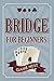 Bridge For Beginners: A Ste...