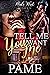 Tell Me You Want Me