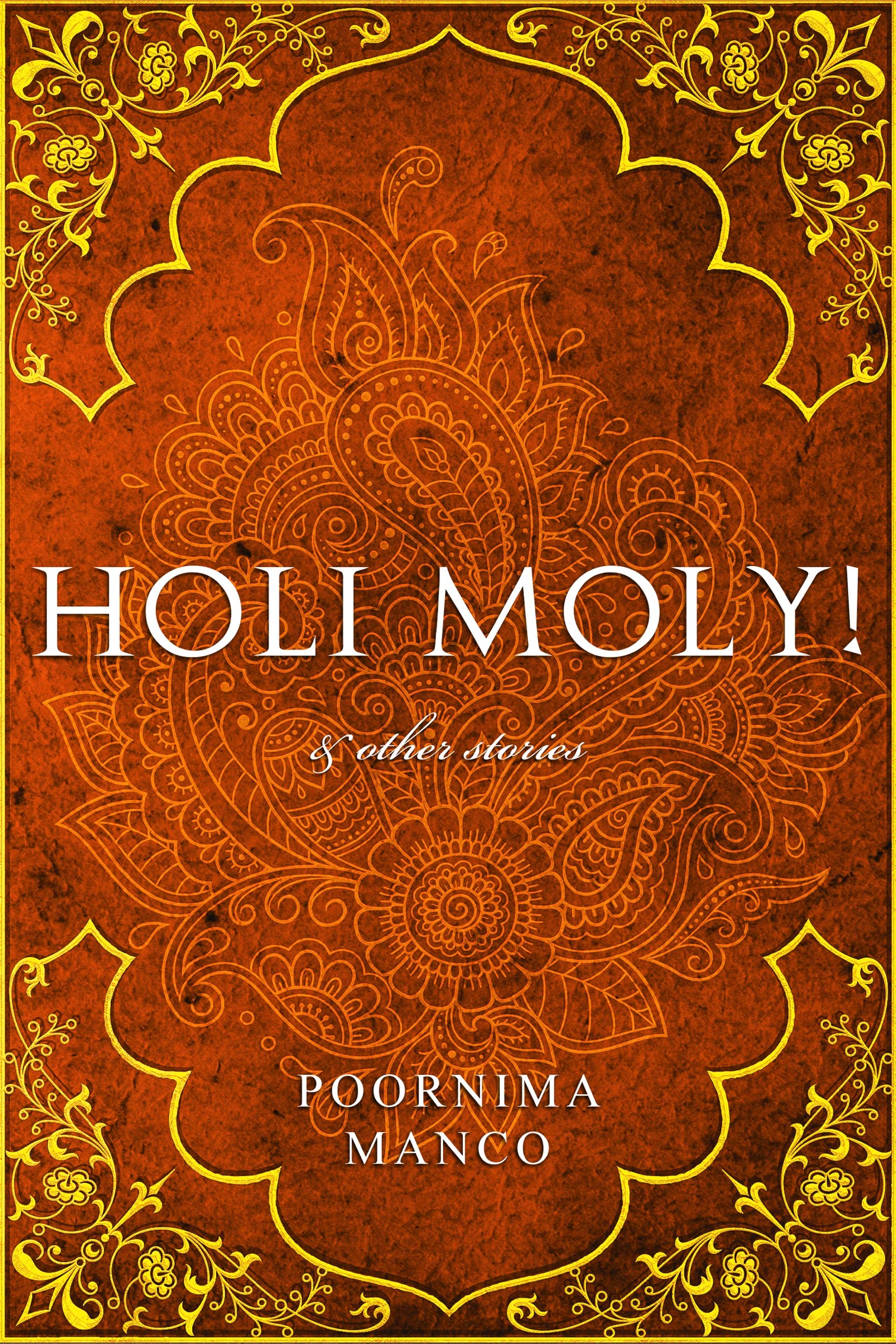 Holi Moly! & other stories (India Collection Book 3)