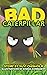 Bad Caterpillar