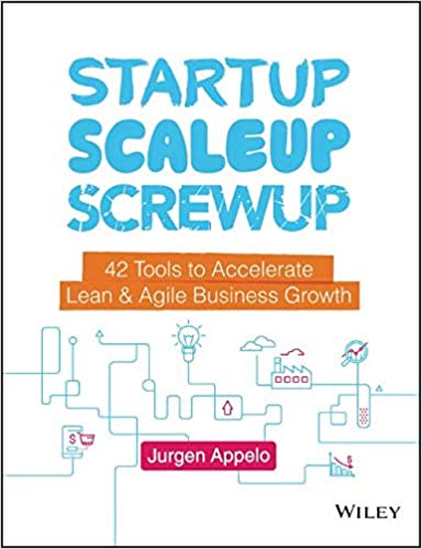 Startup, Scaleup, Screwup: 42 Tools to Accelerate Lean and Agile Business Growth (Hardcover)