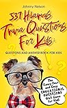 537 Hilarious Trivia Questions for Kids: Questions and Answer Book for kids: The Funny Fact and Easy Educational Questions Q&A Game for Kids (Engaging Jokes and Games)