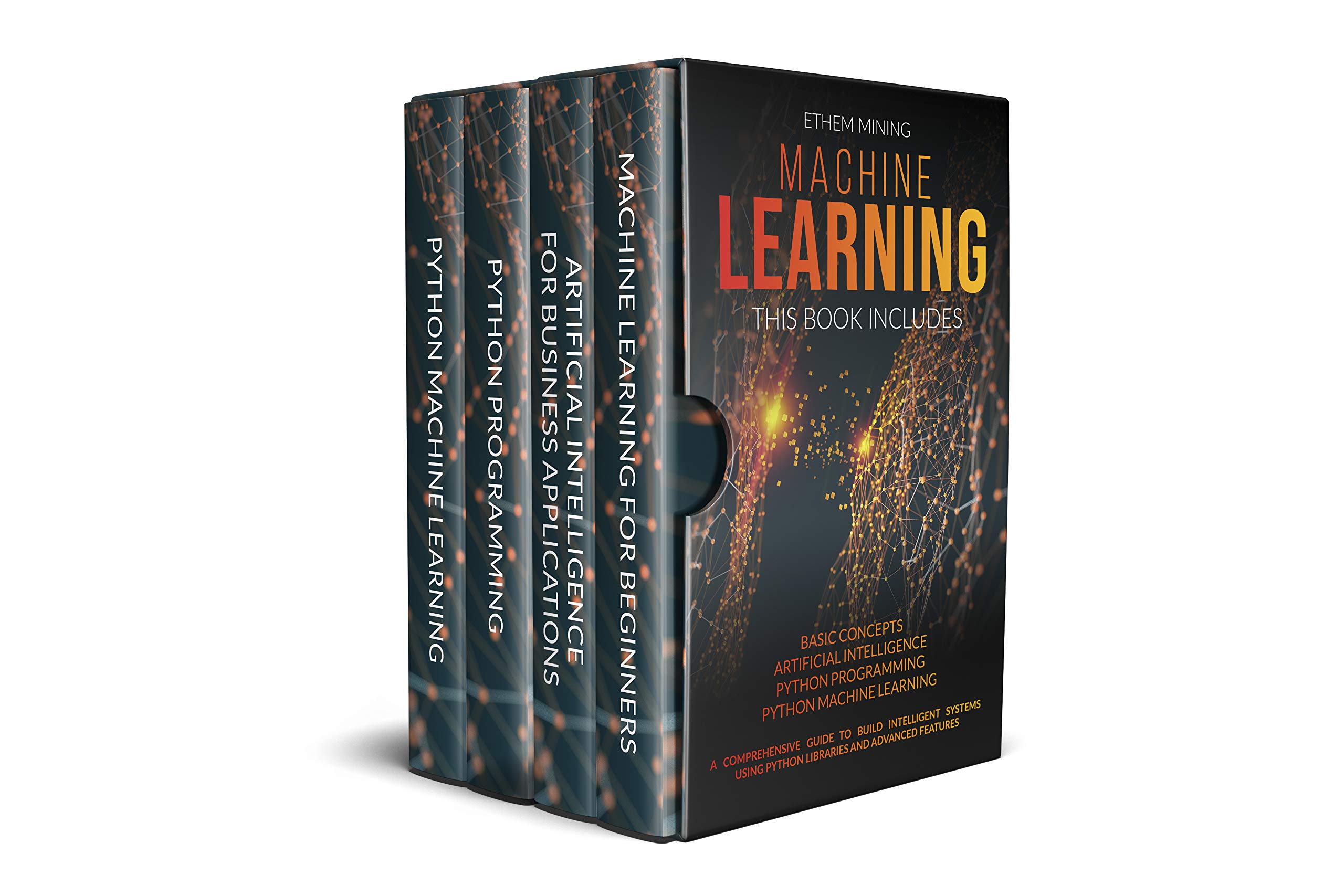 Machine Learning: 4 Books in 1: Basic Concepts + Artificial Intelligence + Python Programming + Python Machine Learning. A Comprehensive Guide to Build Intelligent Systems Using Python Libraries (Kindle Edition)