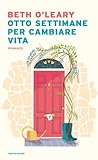 Otto settimane per cambiare vita by Beth O'Leary