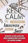 KEEP CALM & ne tombe pas amoureuse de ton boss: Une comédie romantique à l'intrigue inattendue (French Edition)