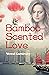 Bamboo-Scented Love: A year...