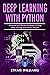 Deep Learning With Python: Advanced and Effective Strategies of Using Deep Learning with Python Theories