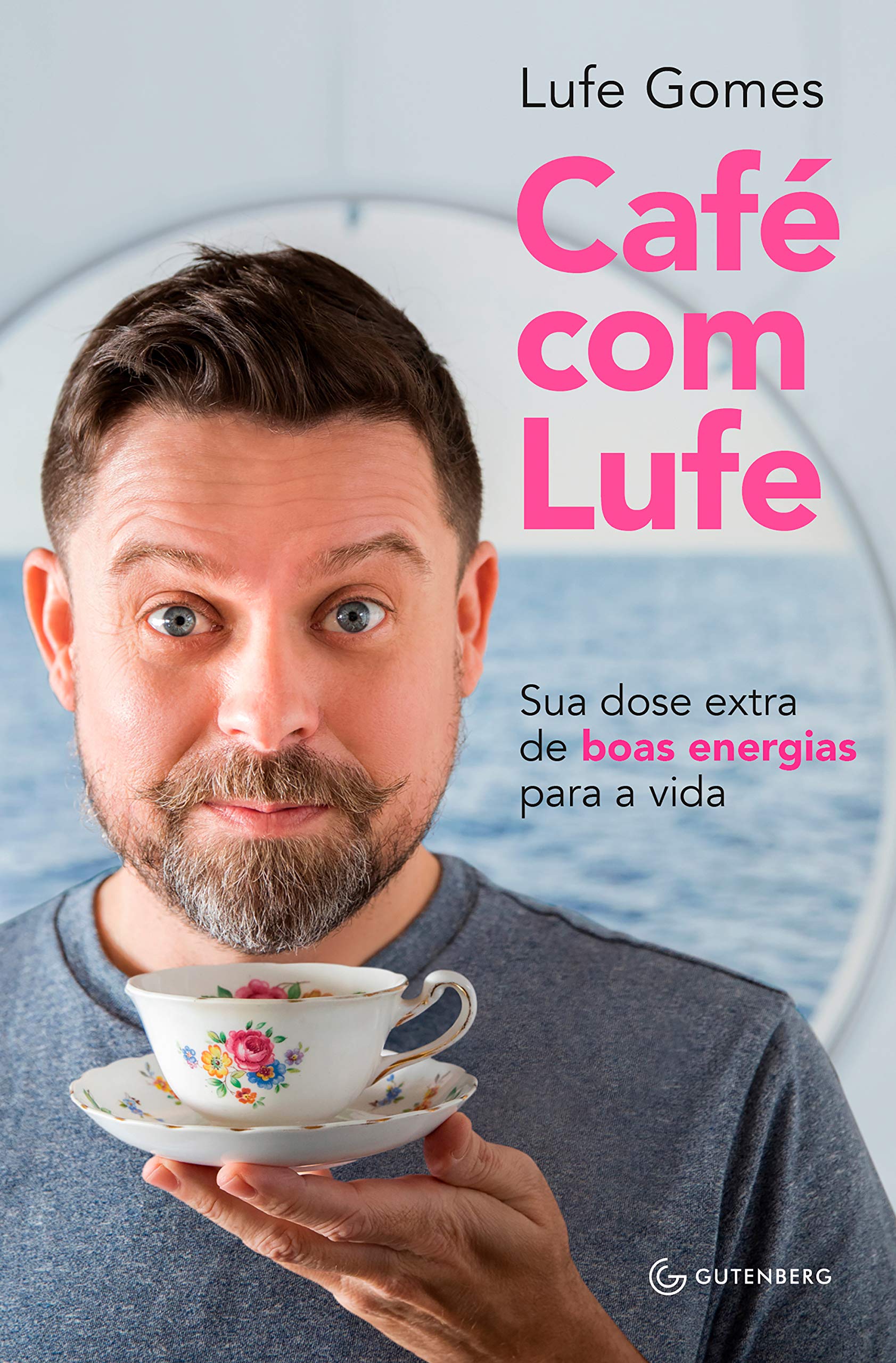 Café com Lufe: Sua dose extra de boas energias para a vida (Portuguese Edition)