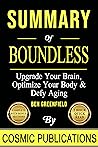 Summary: Boundless: Upgrade Your Brain, Optimize Your Body & Defy Aging (Cosmic Summary Series)
