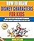 How To Draw Disney Characters For Kids by Donald Clark