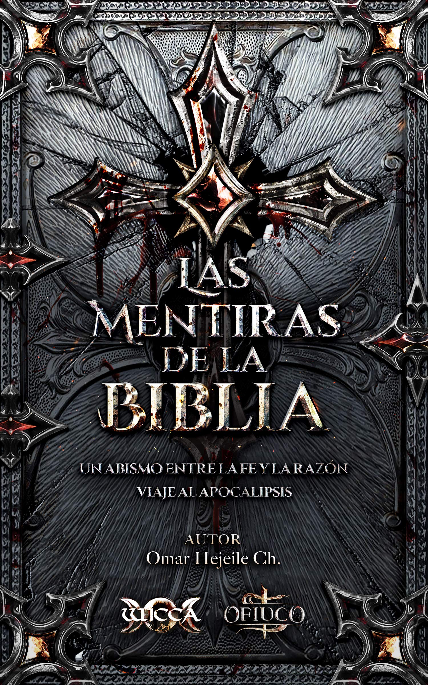 LAS MENTIRAS DE LA BIBLIA: Un Abismo entre la Fe y la Razón (Spanish Edition)