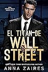 El titán de Wall Street by Anna Zaires