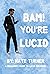 BAM! You're Lucid: A Beginn...