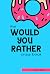 the "WOULD YOU RATHER" crazy book by Carrot Tales