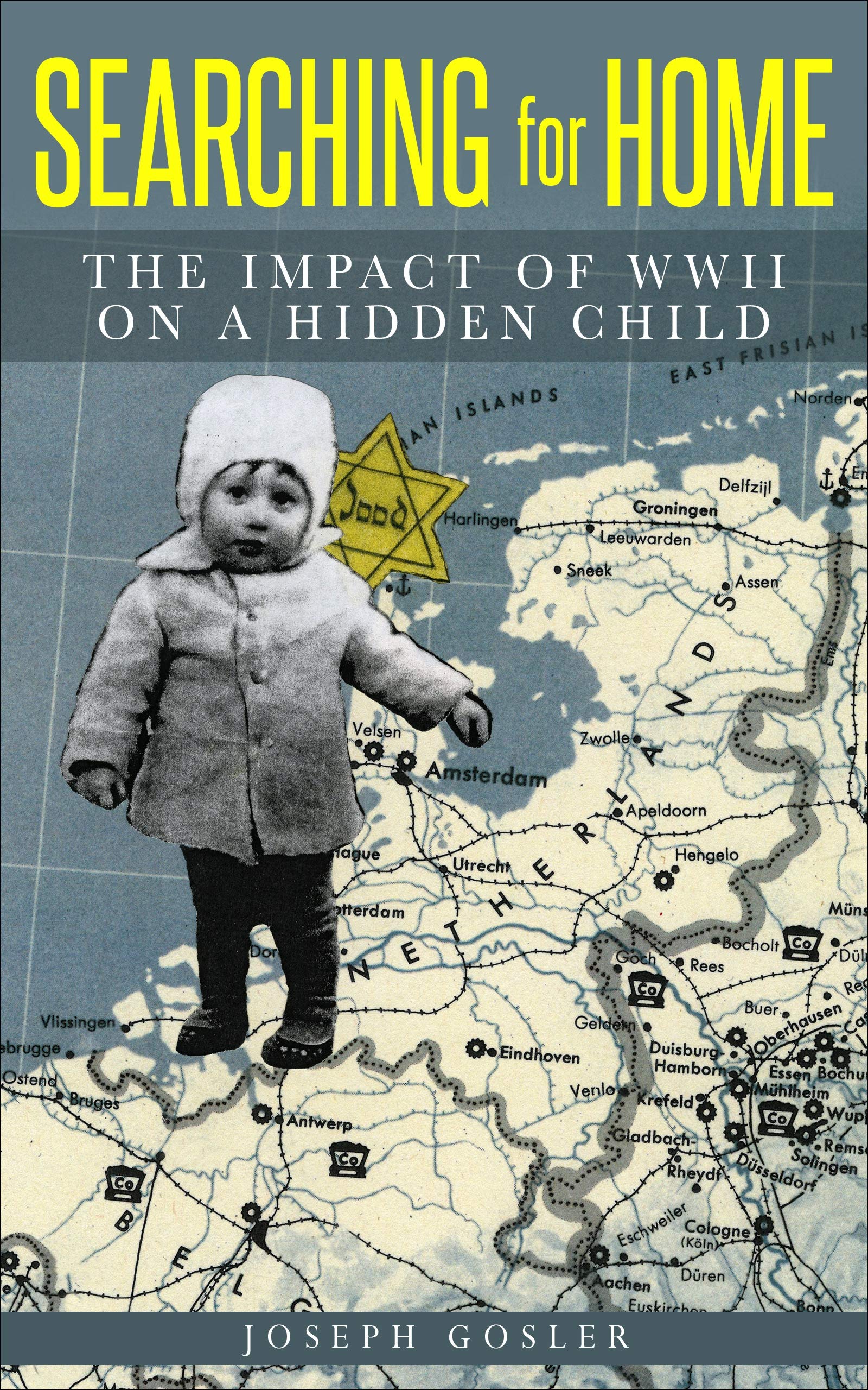 Searching for Home: The Impact of WWII on a Hidden Child (Jewish Children in the Holocaust)