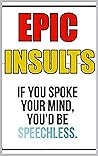 Memes: Epic Insults and Funny Memes - Slam Your Enemies With These Sick One Liners LOL And Funny Memes