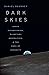 Dark Skies: Space Expansionism, Planetary Geopolitics, and the Ends of Humanity
