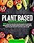 Plant Based Diet Cookbook by Kimberly Madison