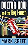 Doctor How and the Big Finish: Book 5 Doctor How and the Big Finish: Book 5