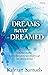 Dreams Never Dreamed: A Mot...
