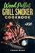 Wood Pellet Grill & Smoker Cookbook by Thomas Beard