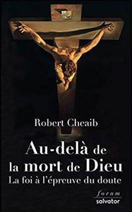 Au-delà de la mort de Dieu. La foi à l'épreuve du doute