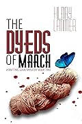 The Dyeds of March: A Knitting Game Mystery