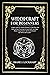 WITCHCRAFT FOR BEGINNERS: A...