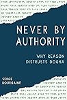 Never By Authority: Why Reason Distrusts Dogma