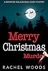 Merry Christmas Murder (A Reporter Roland Bean Cozy Mystery) Merry Christmas Murder (A Reporter Roland Bean Cozy Mystery)