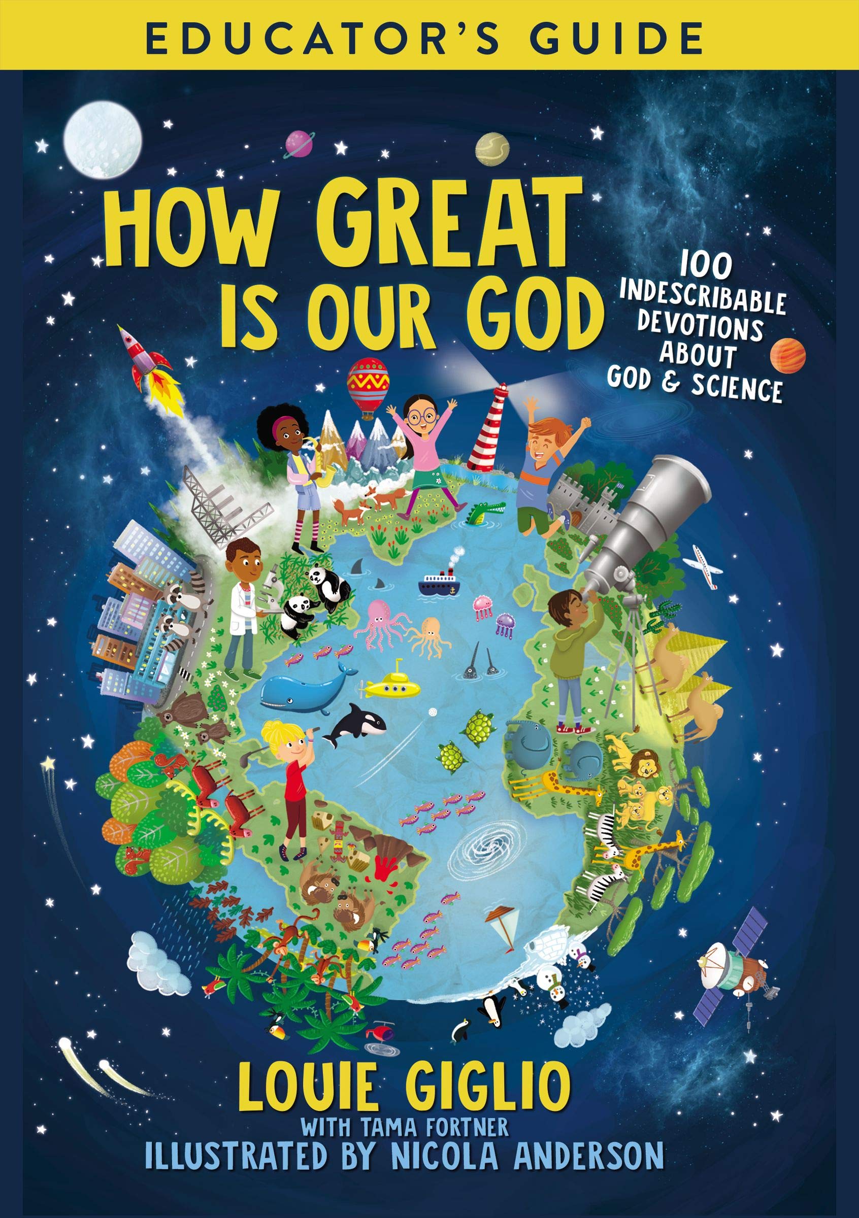 How Great Is Our God Educator's Guide: 100 Indescribable Devotions About God and Science (Kindle Edition)