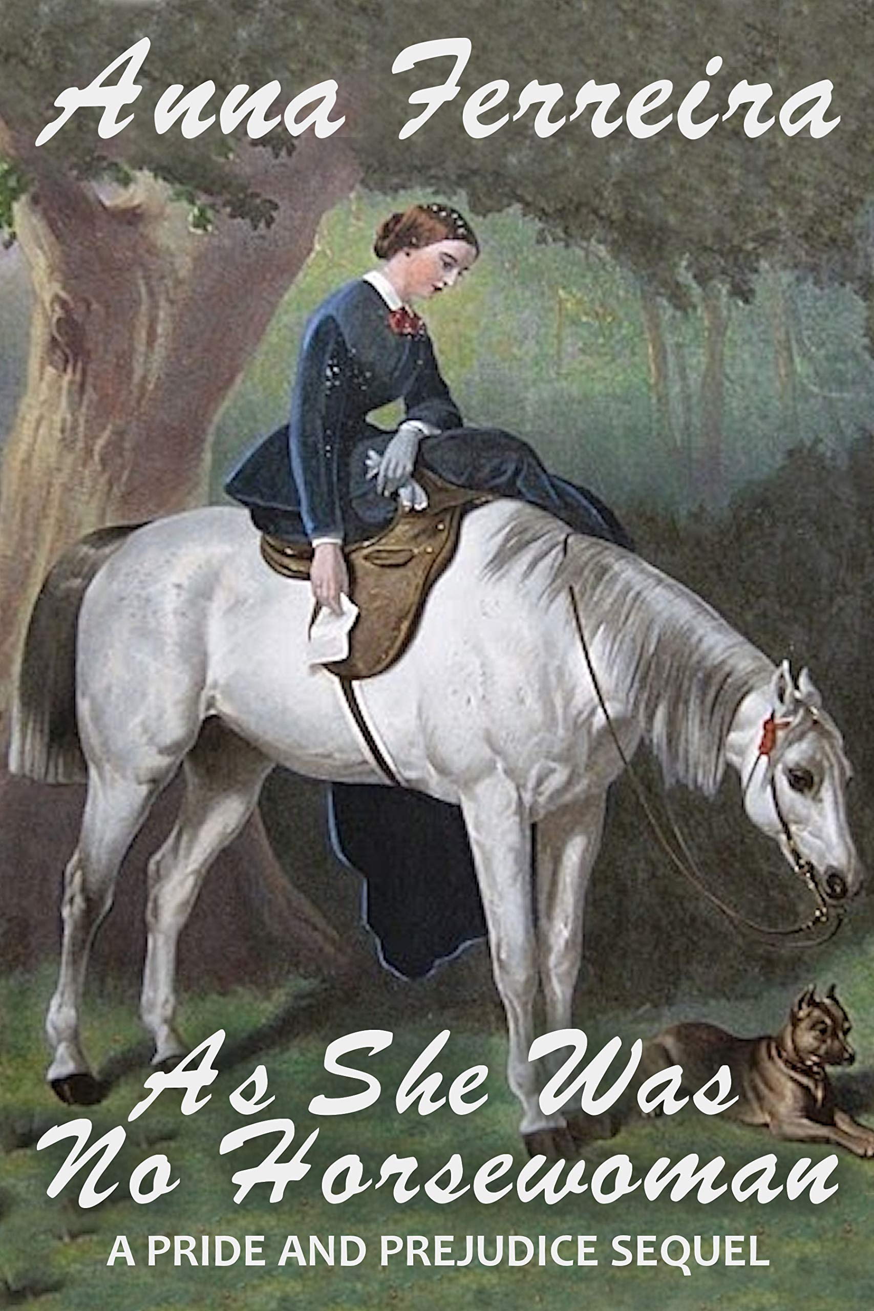 As She Was No Horsewoman: A Pride & Prejudice Sequel (Kindle Edition)