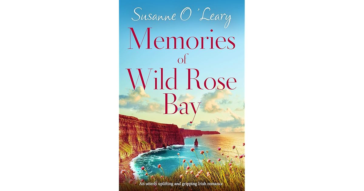 Memories of Wild Rose Bay by Susanne O'Leary