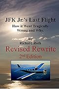 Death of a President's Son - The Last Days and Flight of JFK Jr. How Things Went Tragically Wrong and Why.