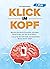 Klick im Kopf: Beende abendliche Essanfälle, ständiges Neuanfangen und den Jo-Jo Effekt und werde die schlankste und gesündeste Version deiner selbst! (German Edition)
