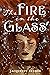The Fire in the Glass (The ...
