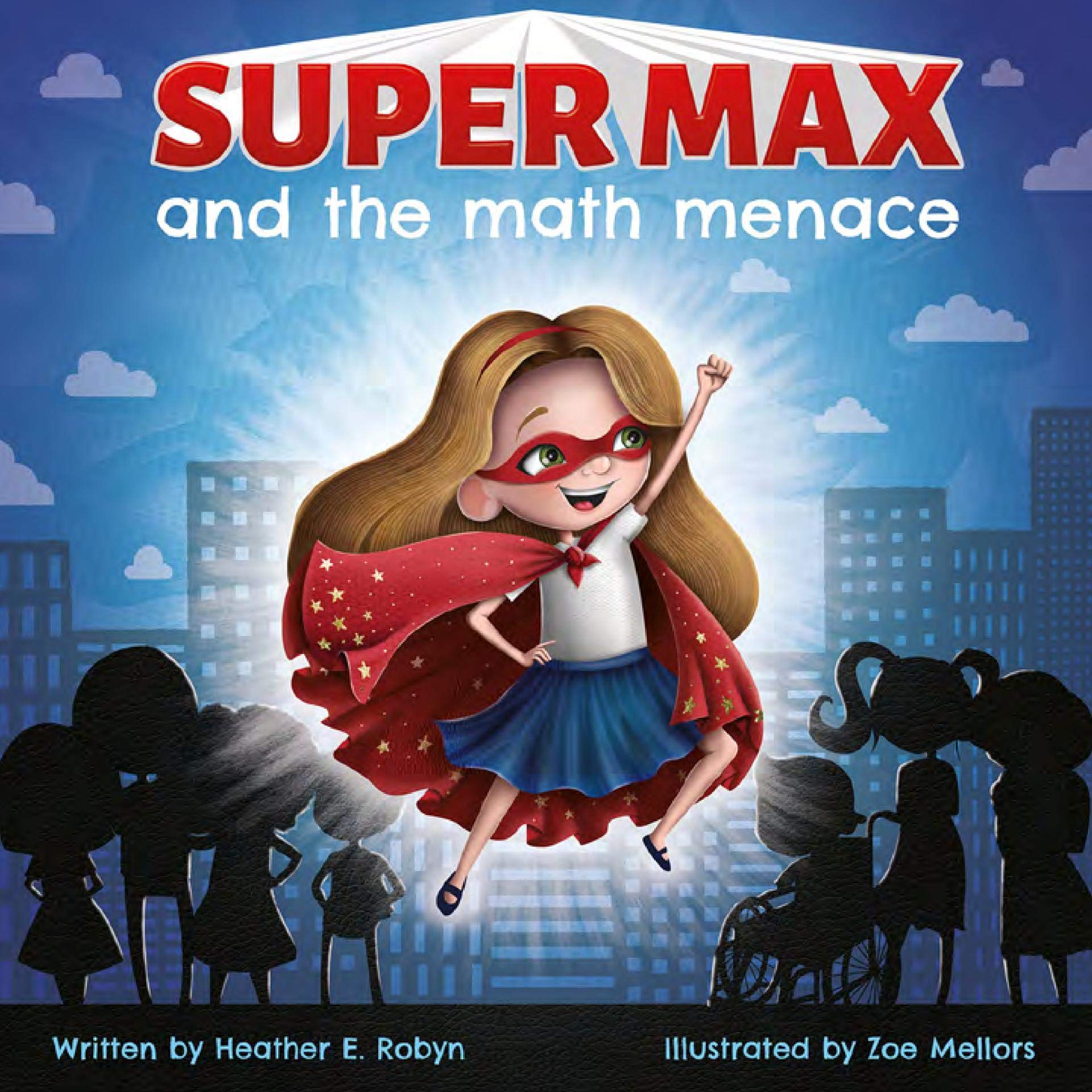 Super Max and the Math Menace: A book about finding the hero within to overcome anxiety when faced with the unexpected (Kindle Edition)