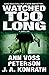 Watched Too Long by Ann Voss Peterson Watched Too Long by Ann Voss Peterson