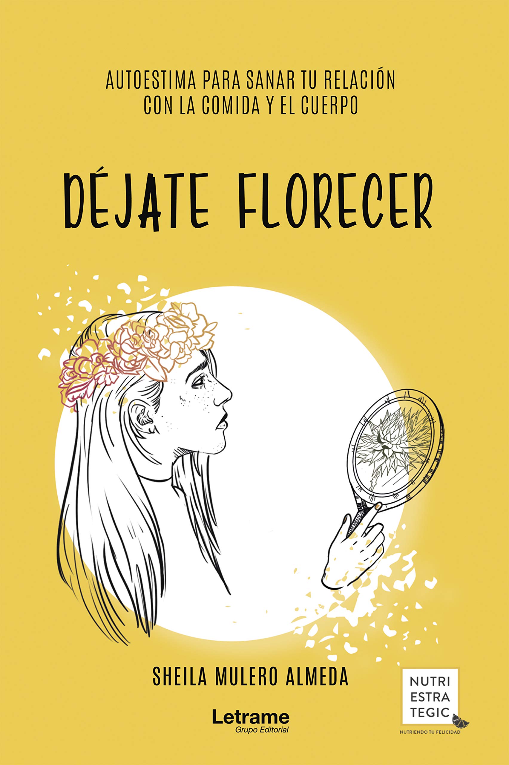 Déjate florecer: Autoestima para sanar tu relación con la comida y el cuerpo (Kindle Edition)