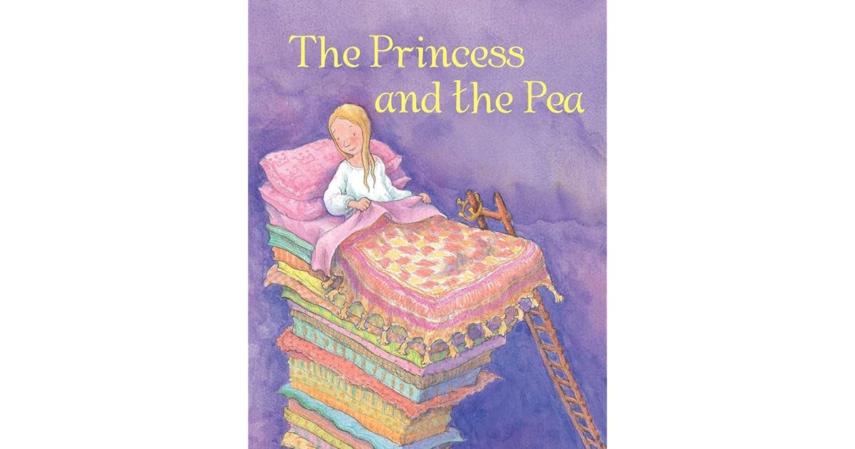 The Princess and the Pea A Princess is given a bad night's sleep when