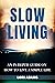Slow Living: An In-Depth Gu...