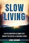 Book cover for Slow Living: An In-Depth Guide on How to Live a Simple Life