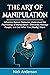 The Art of Manipulation: In...