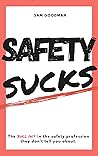 Safety Sucks!: Th...